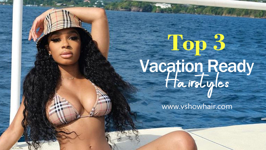 Top 3 Protective Hairstyles to Slay Your Beach Vacation