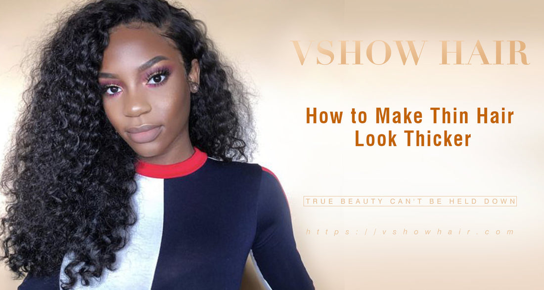 How to Make Thin Hair Look Thicker