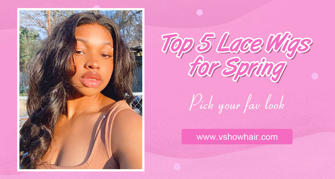 Top 5 Lace Wigs for Spring