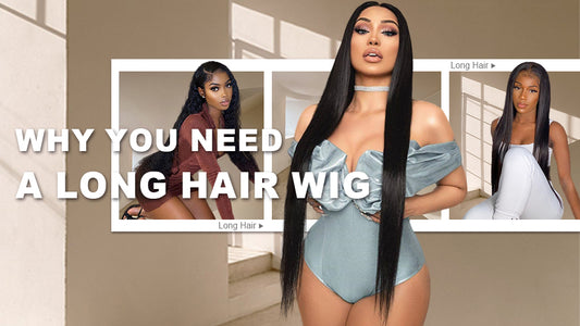 WHY YOU NEED A LONG HAIR WIG