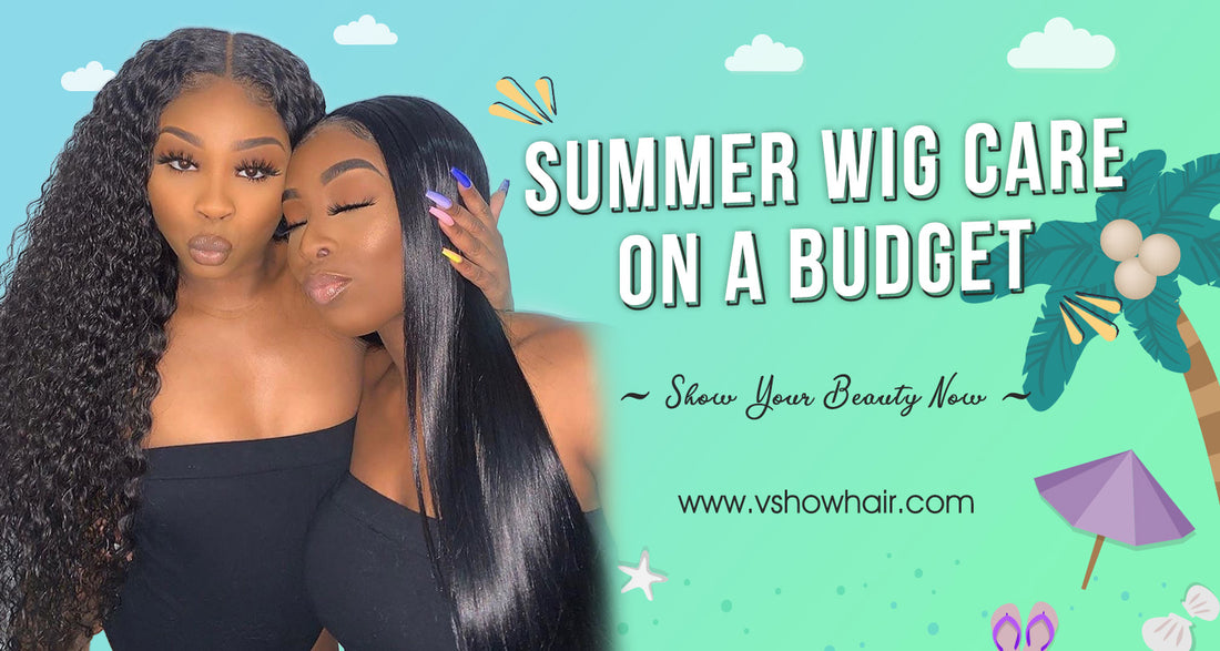Summer Wig Care on A Budget💃🏻