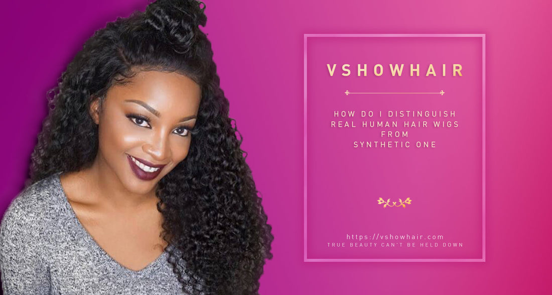 How do I distinguish real human hair wigs from synthetic one